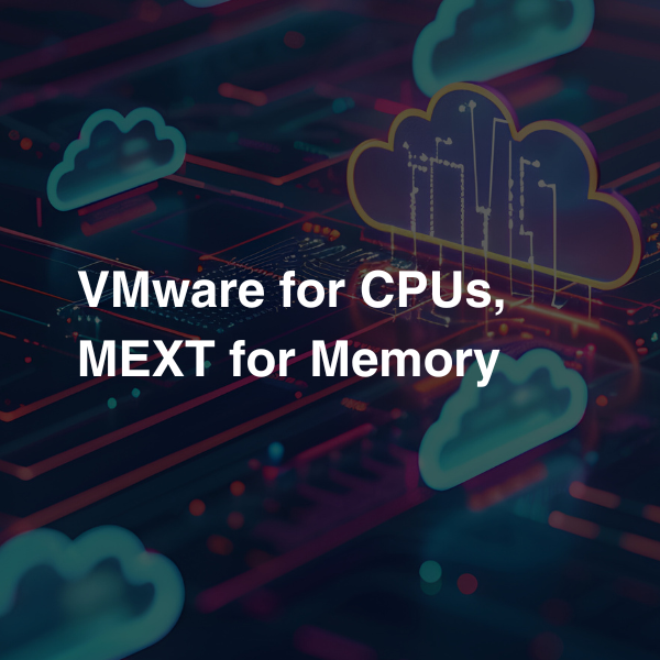 VMware for CPUs MEXT for Memory